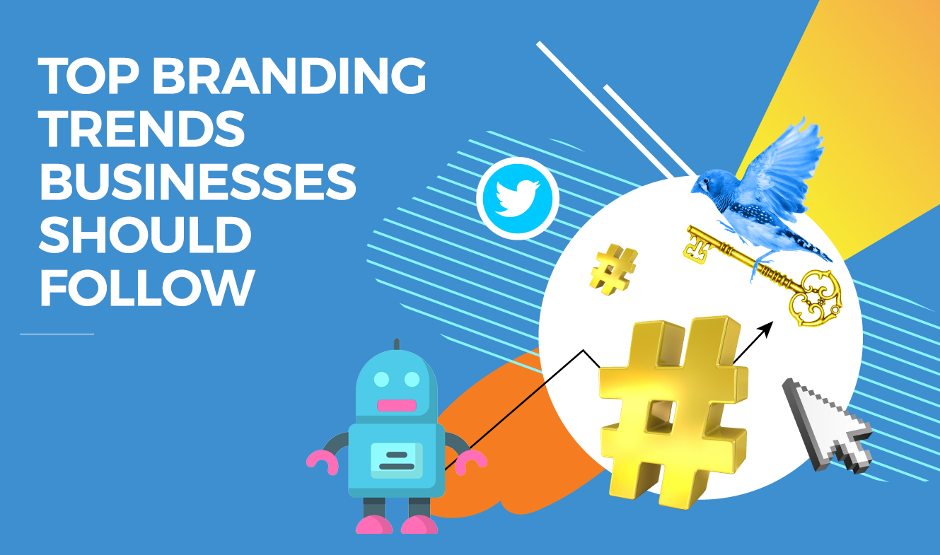 Top branding trends businesses should follow